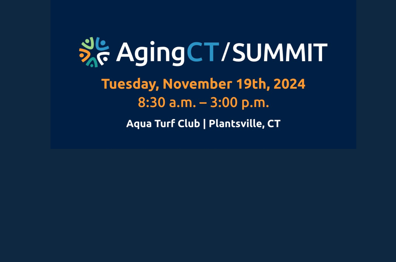 Save the Date:  AgingCT Summit   Join us for the AgingCT Summit 